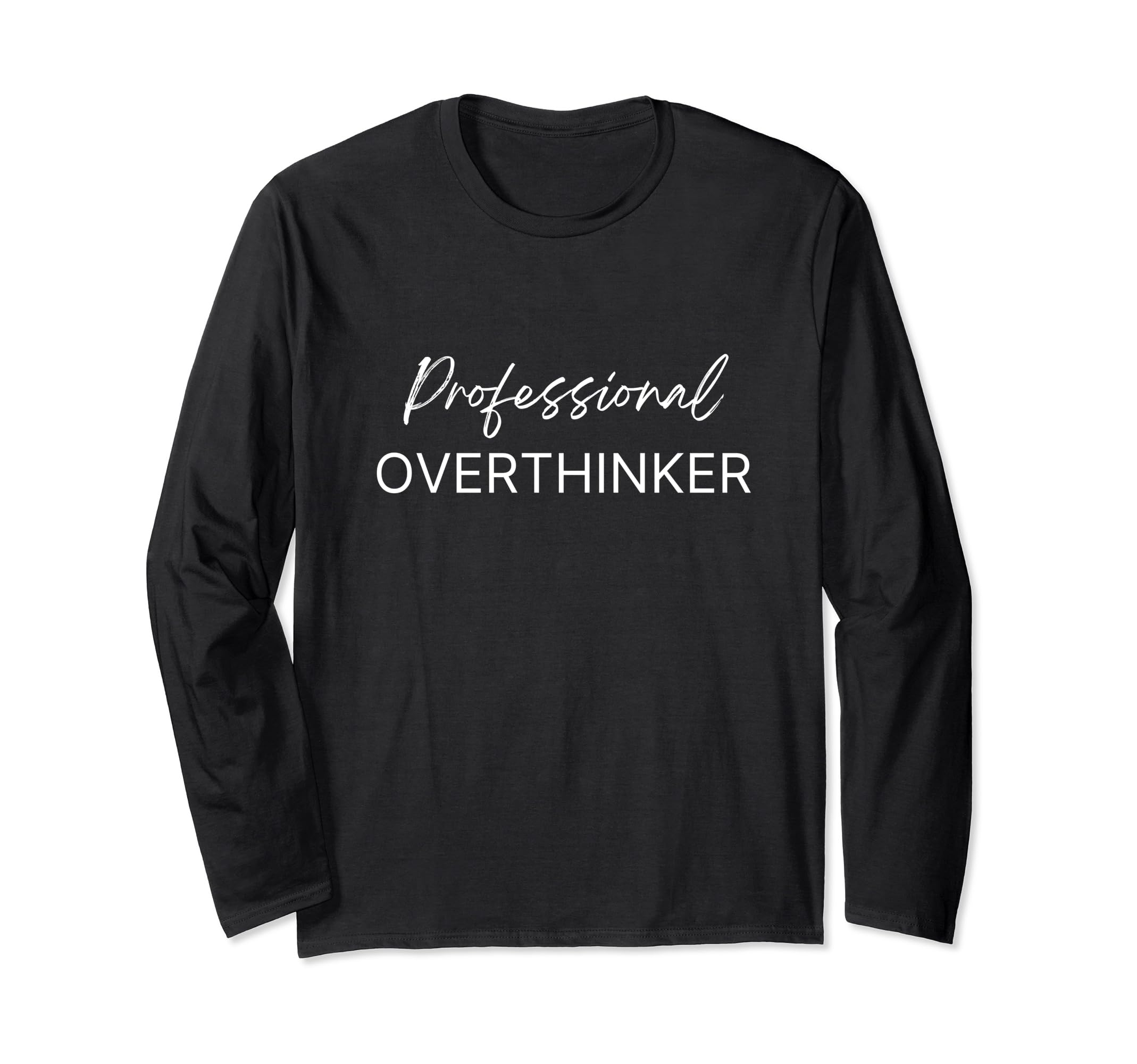 Funny Professional Over Thinker T-Shirt - Unique Graphic for Adults - T-Shirt, Sweatshirt, Hoodie
