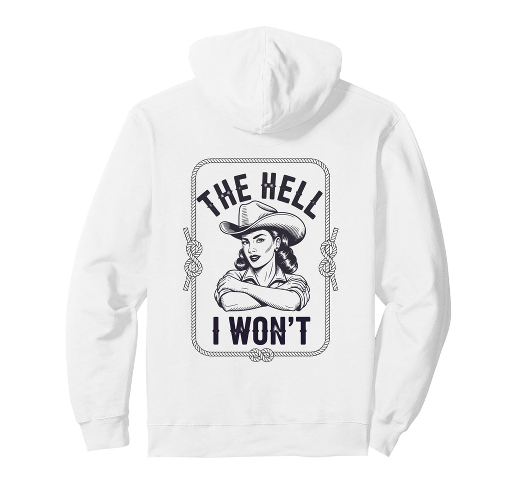Hell I Wont Funny Cowgirl Country Hoodie - Trendy Graphic for Adults - T-Shirt, Sweatshirt, Hoodie
