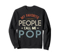 My Favorite People Call Me Pop Sweatshirt - Trendy Graphic for Adults - T-Shirt, Sweatshirt, Hoodie