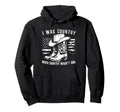 I Was Country When Country Wasnt Hoodie - Casual Everyday Wear Unisex - T-Shirt, Sweatshirt, Hoodie
