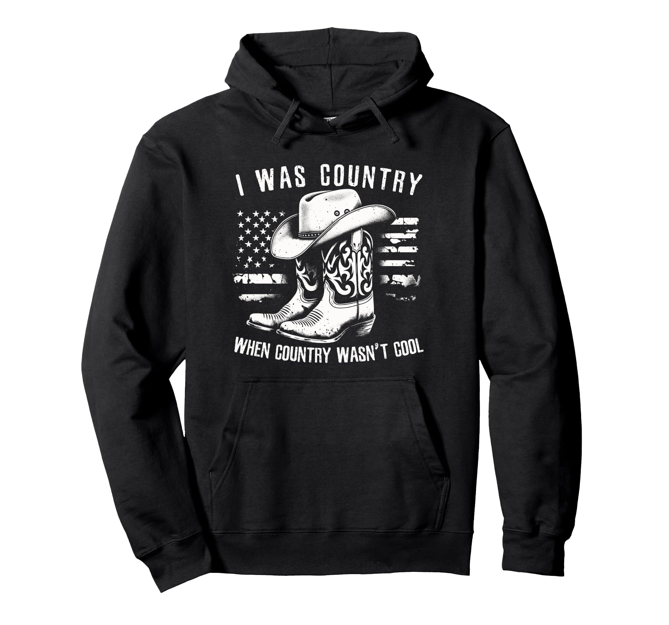 I Was Country When Country Wasnt Hoodie - Casual Everyday Wear Unisex - T-Shirt, Sweatshirt, Hoodie