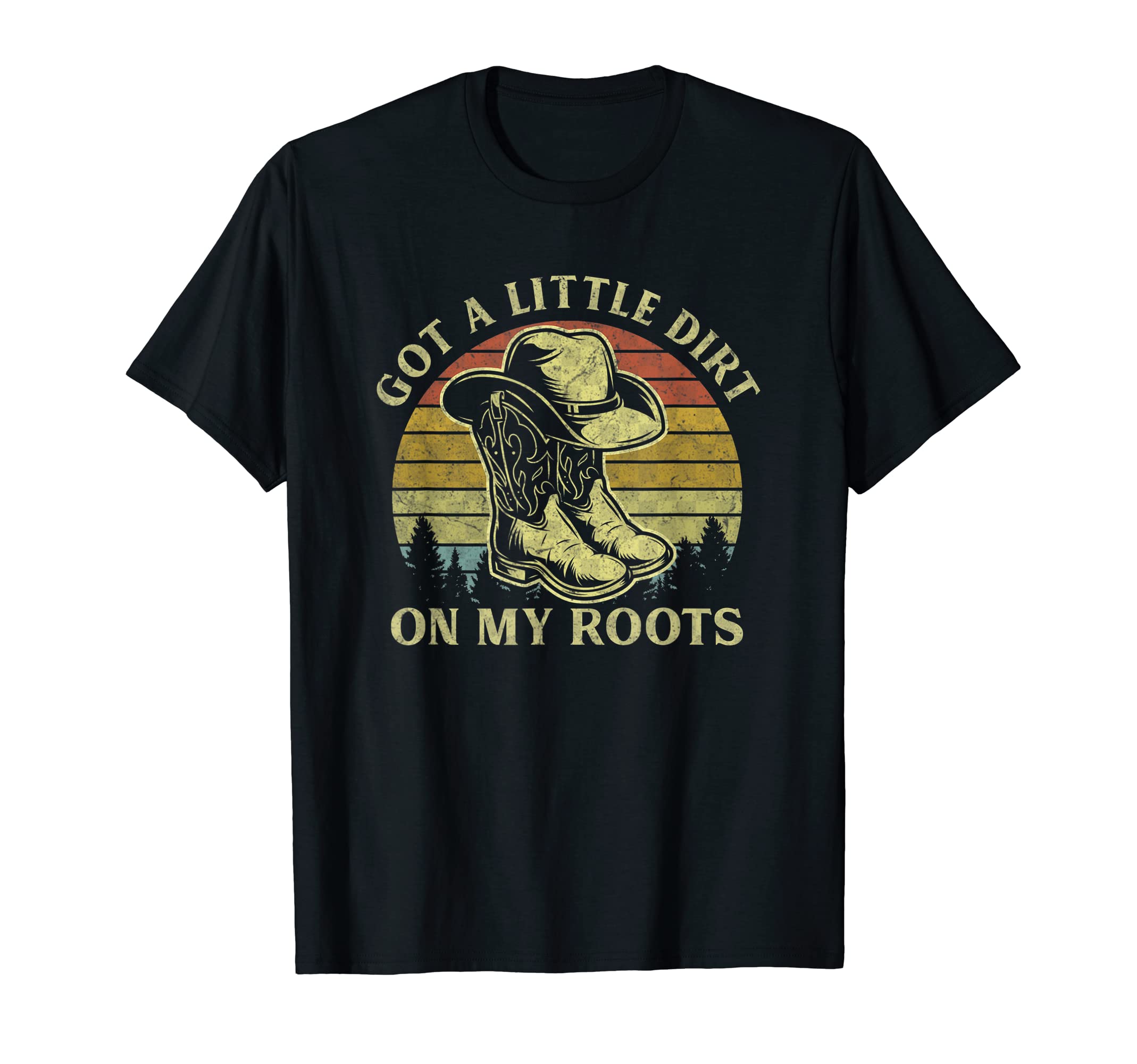 Got Little Dirt My Boots Cowboy Hat T-Shirt - Trendy Graphic for Adults - T-Shirt, Sweatshirt, Hoodie