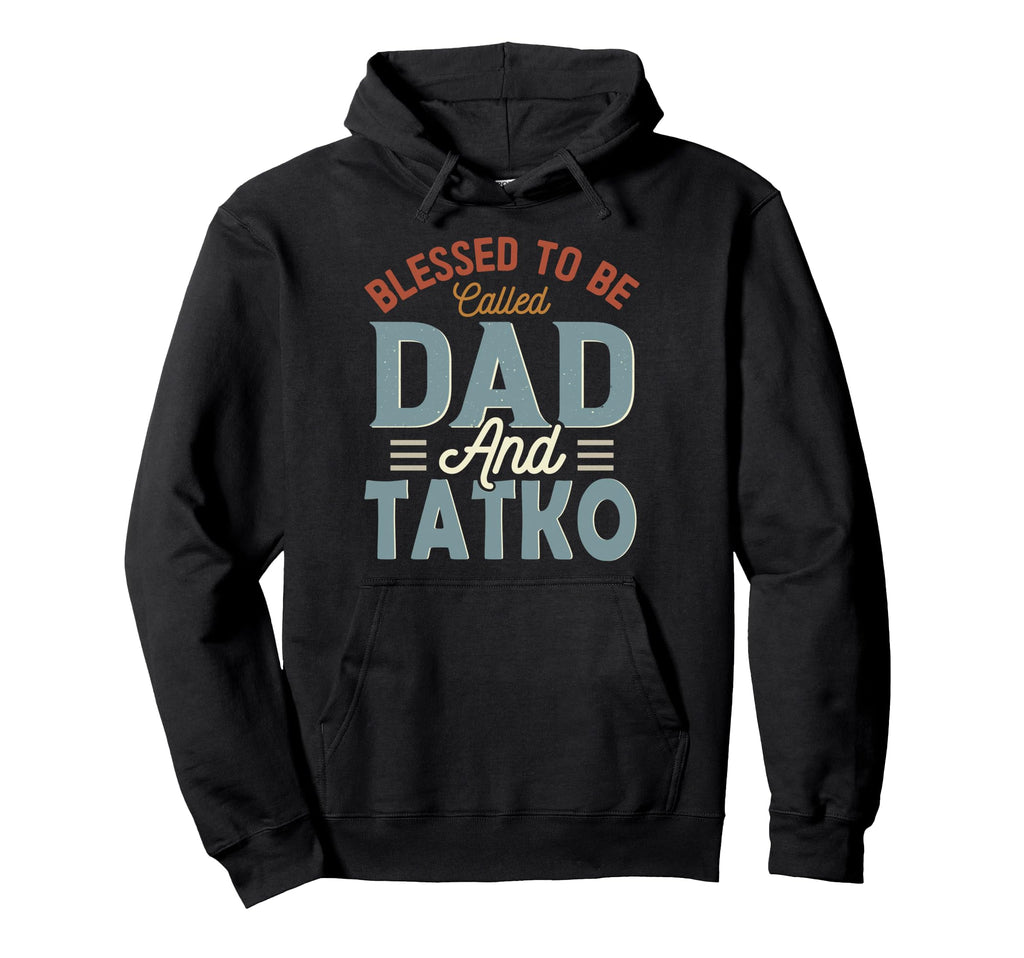 Blessed To Be Called Dad And Tatko Hoodie - Custom Art Print for Adults - T-Shirt, Sweatshirt, Hoodie