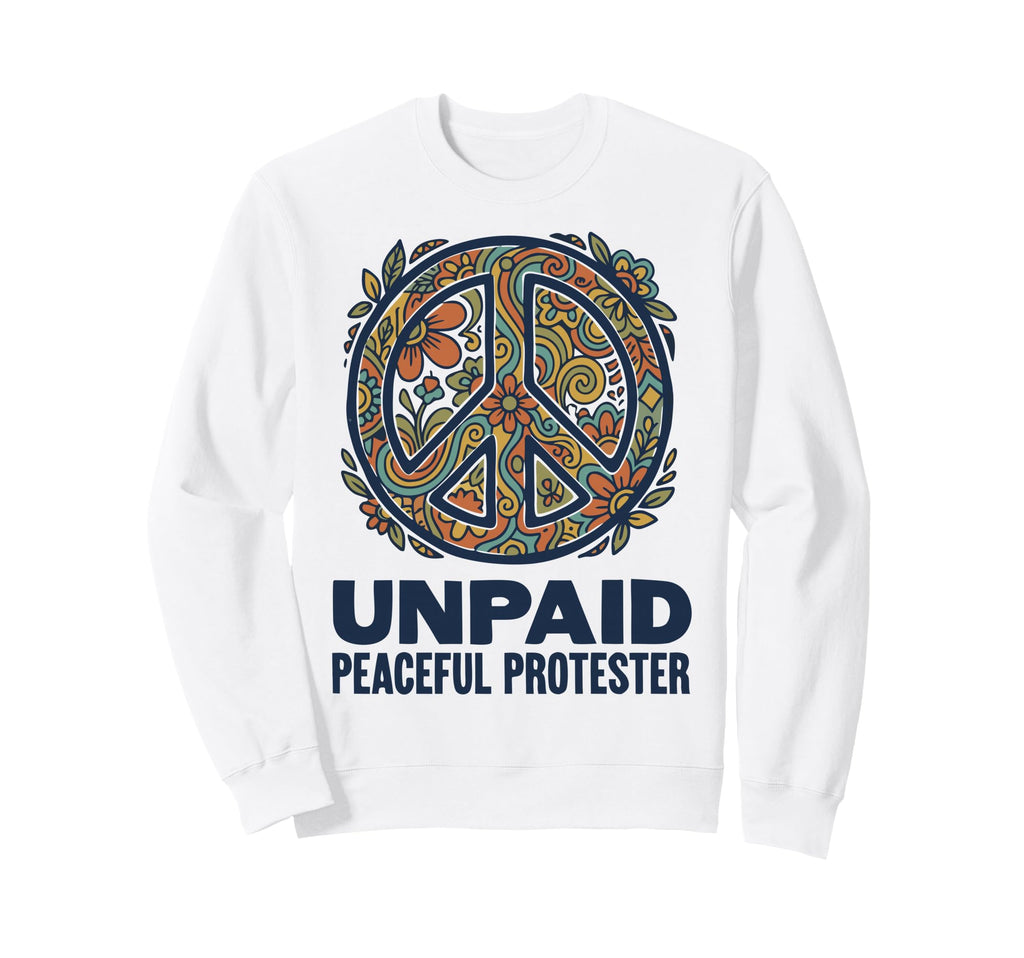Unpaid Peaceful Protester Groovy Sweatshirt - Aesthetic Graphic for Adults - T-Shirt, Sweatshirt, Hoodie