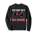 Hip Hop 90S Old School Vinyl Sweatshirt - Trendy Graphic Men Women - T-Shirt, Sweatshirt, Hoodie