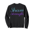 Share Strength Mental Health Sweatshirt - Aesthetic Graphic for Adults - T-Shirt, Sweatshirt, Hoodie
