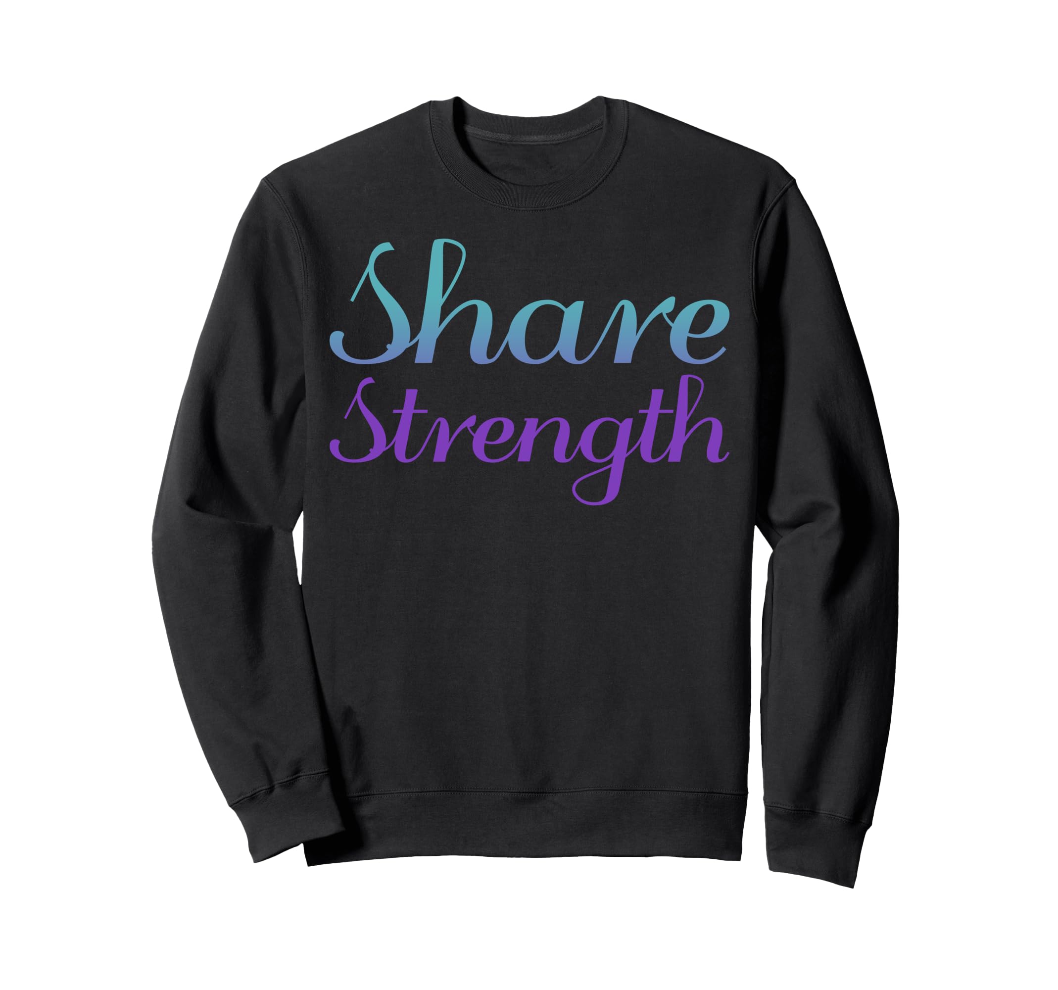 Share Strength Mental Health Sweatshirt - Aesthetic Graphic for Adults - T-Shirt, Sweatshirt, Hoodie