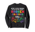 Broken Crayons Still Color Colorful Sweatshirt - Aesthetic Graphic Unisex - T-Shirt, Sweatshirt, Hoodie