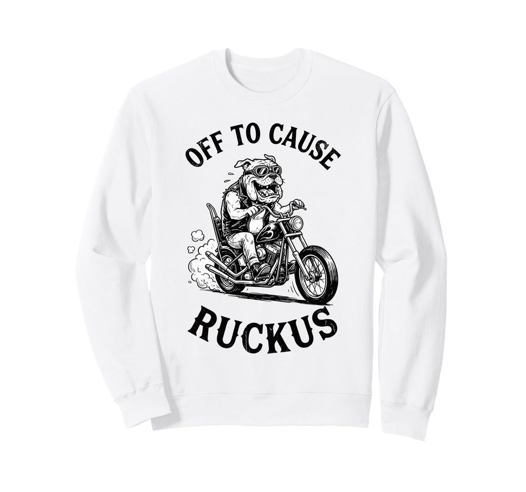 Off To Cause Ruckus Bulldog Sweatshirt - Trendy Graphic for Adults - T-Shirt, Sweatshirt, Hoodie