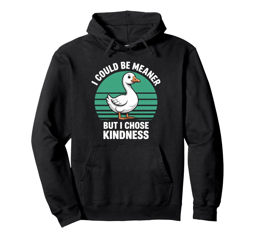 Funny Goose I Could Be Meaner But I Hoodie - Fun Novelty Design for Adults - T-Shirt, Sweatshirt, Hoodie