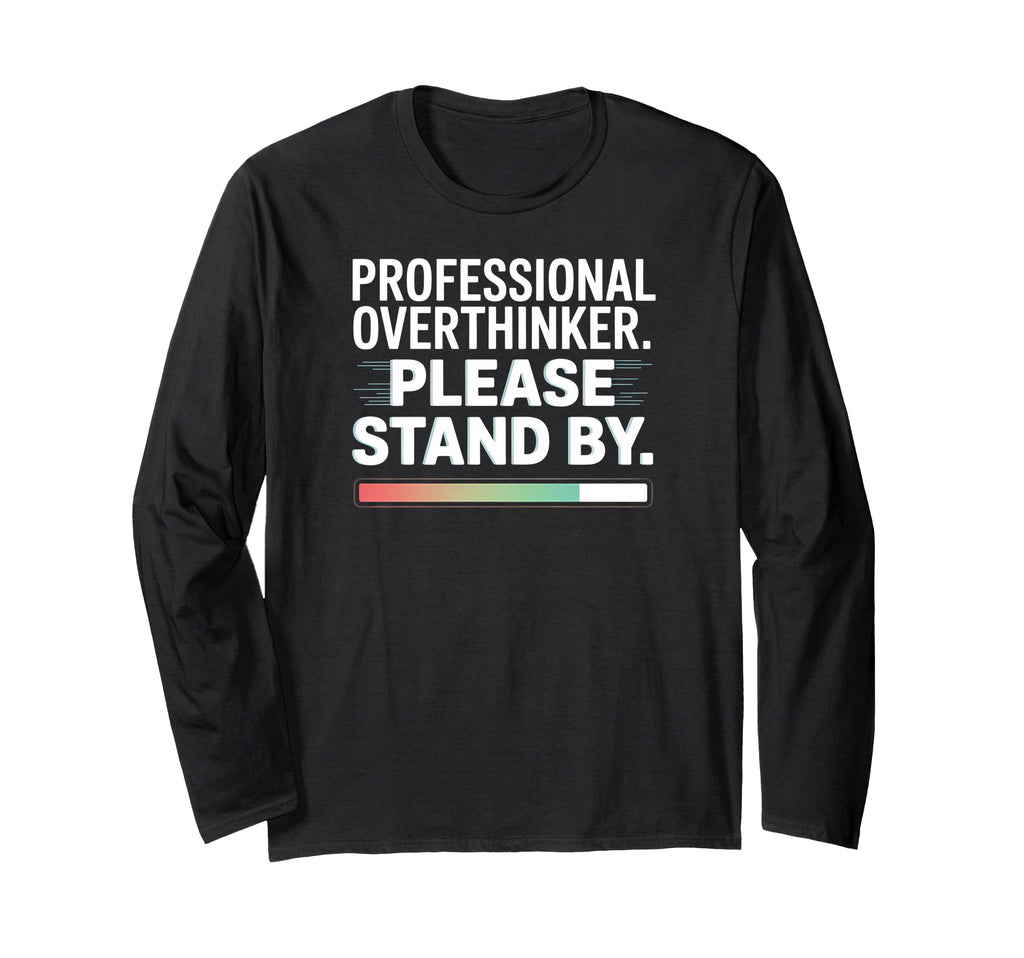 Professional Overthinker Funny Loading T-Shirt - Trendy Graphic Unisex - T-Shirt, Sweatshirt, Hoodie