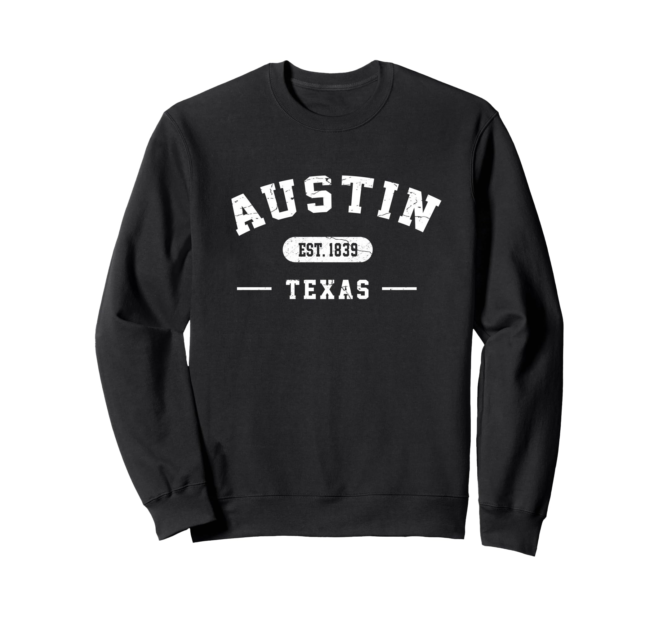 Austin Texas Est 1839 Pride Sweatshirt - Streetwear Style Men Women - T-Shirt, Sweatshirt, Hoodie