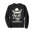 Western Howdy Cowboy French Sweatshirt - Casual Everyday Wear Men Women - T-Shirt, Sweatshirt, Hoodie