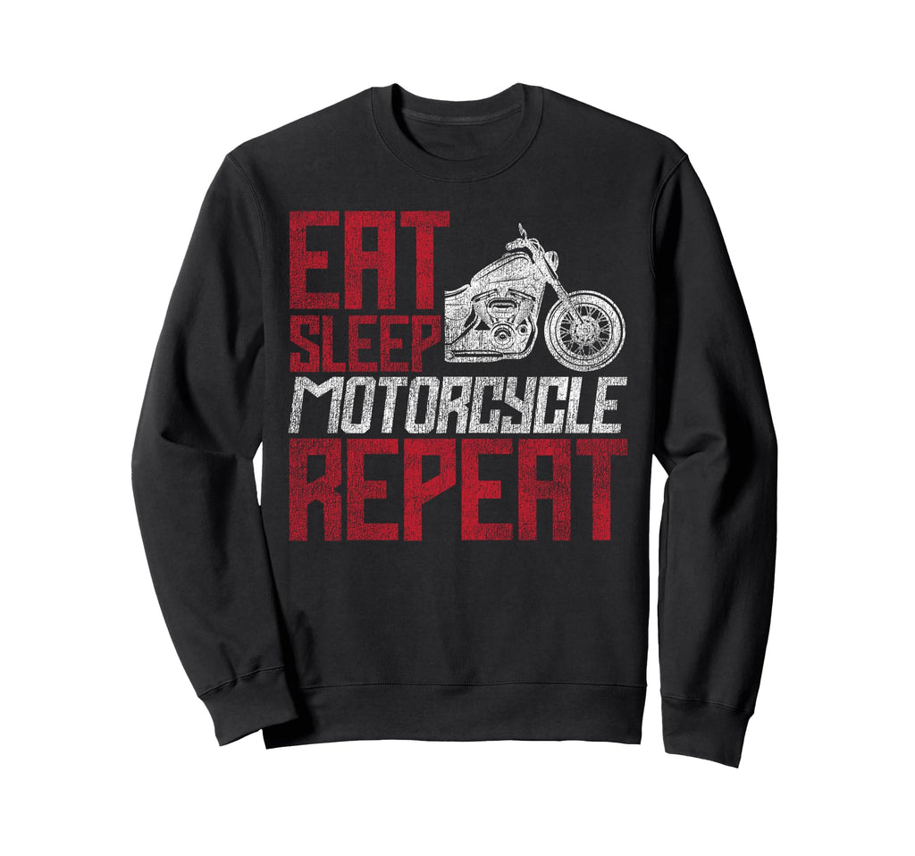 Motorcycle Biker Eat Sleep Motorcycle Sweatshirt - Streetwear Style Unisex - T-Shirt, Sweatshirt, Hoodie