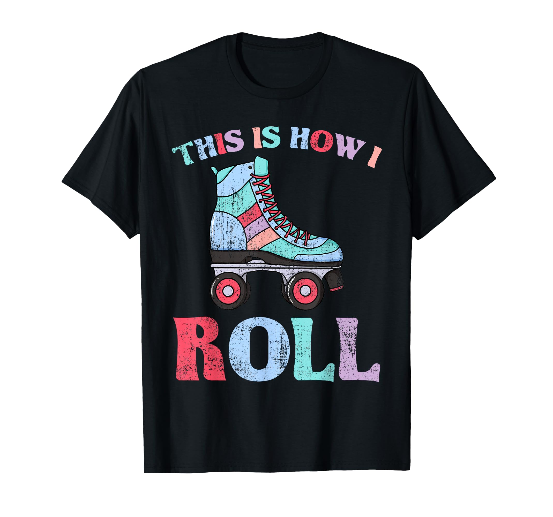 This Is How I Roll Roller Skates T-Shirt - Fun Novelty Design Unisex - T-Shirt, Sweatshirt, Hoodie