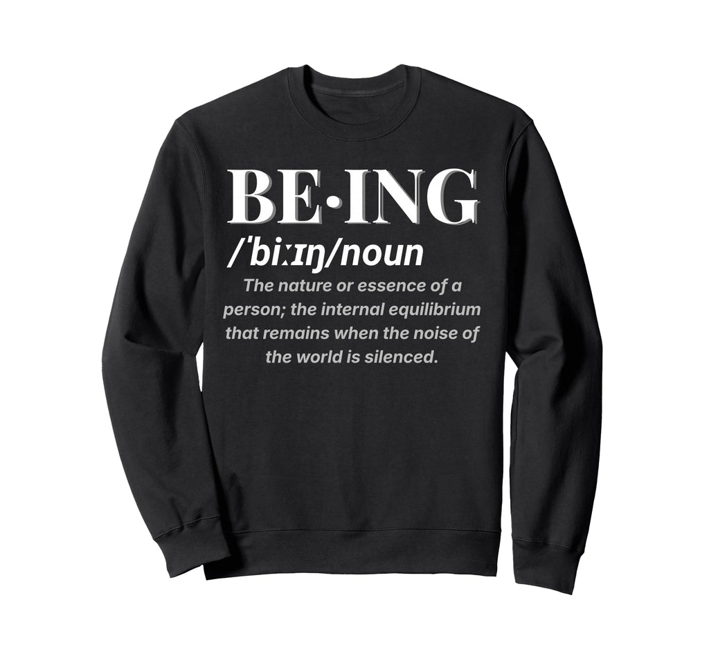 Being Definition Deep Meaning Sweatshirt - Aesthetic Graphic for Adults - T-Shirt, Sweatshirt, Hoodie