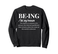 Being Definition Deep Meaning Sweatshirt - Aesthetic Graphic for Adults - T-Shirt, Sweatshirt, Hoodie