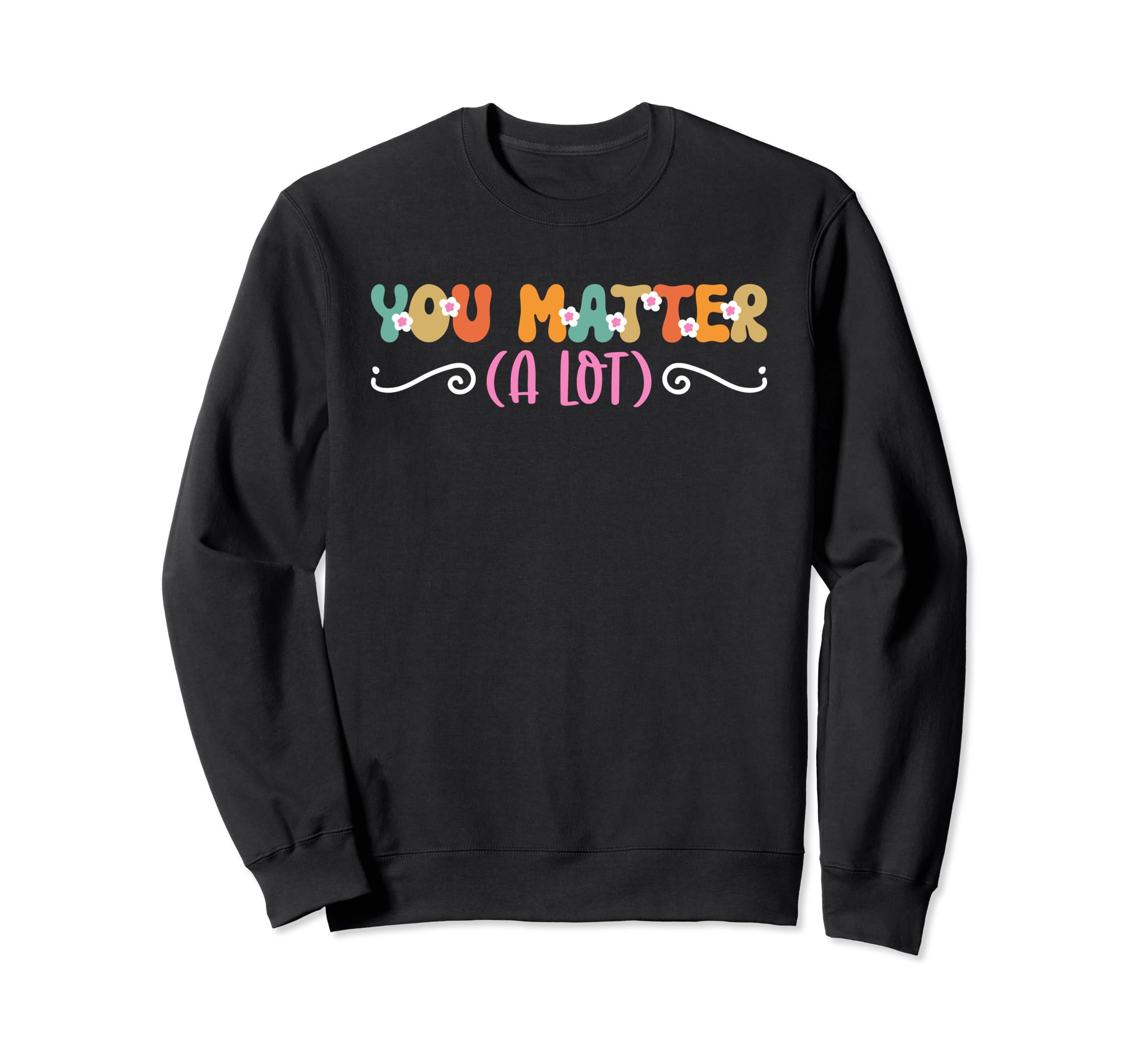 You Matter Lot Mental Health Awareness Sweatshirt - Minimalist Print Unisex - T-Shirt, Sweatshirt, Hoodie