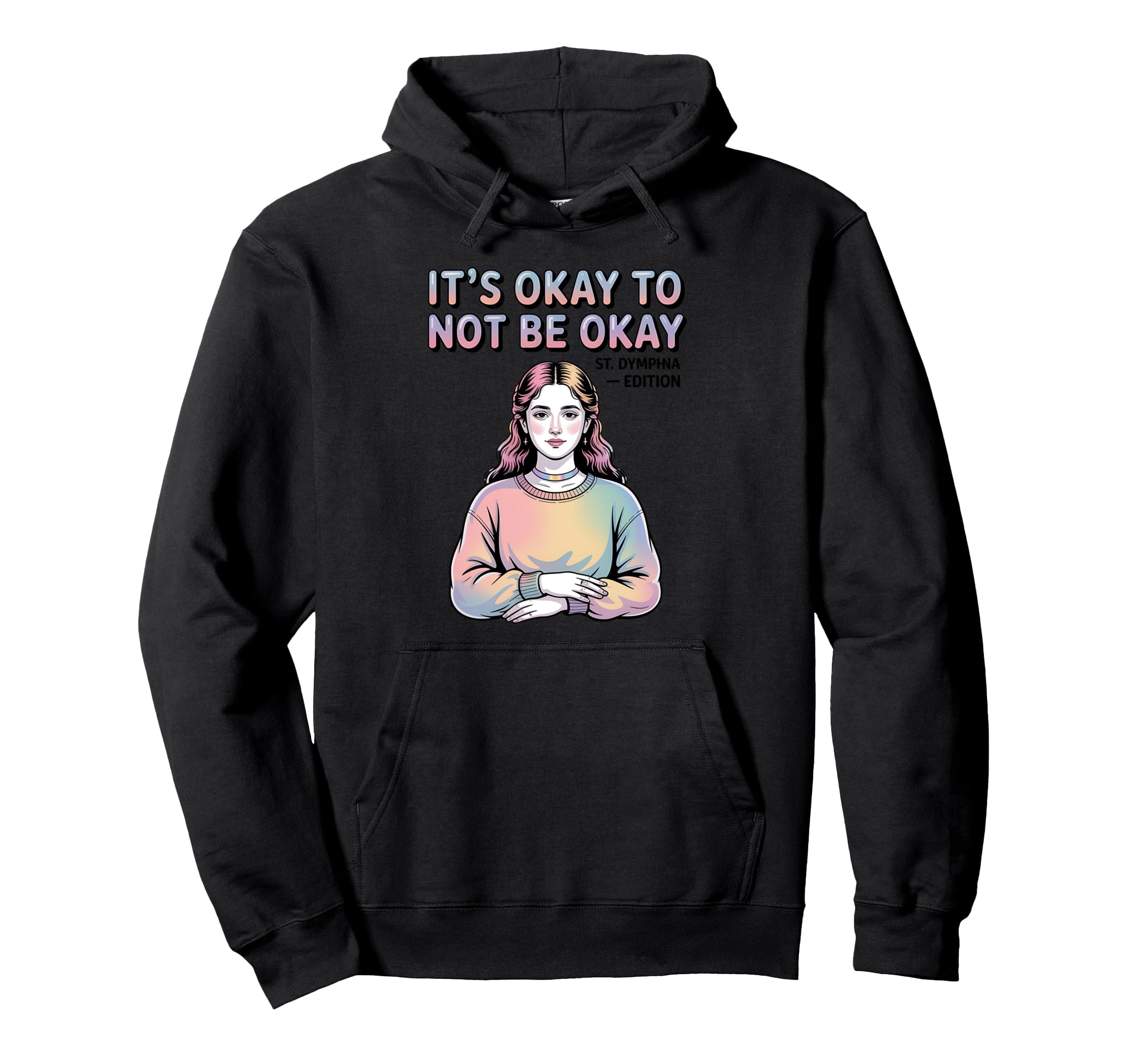 St Dymphna Okay To Not Be Okay Y2K Mental Hoodie - Streetwear Style Unisex - T-Shirt, Sweatshirt, Hoodie