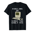 90S Nostalgia Dial Up Computer T-Shirt - Streetwear Style Men Women - T-Shirt, Sweatshirt, Hoodie