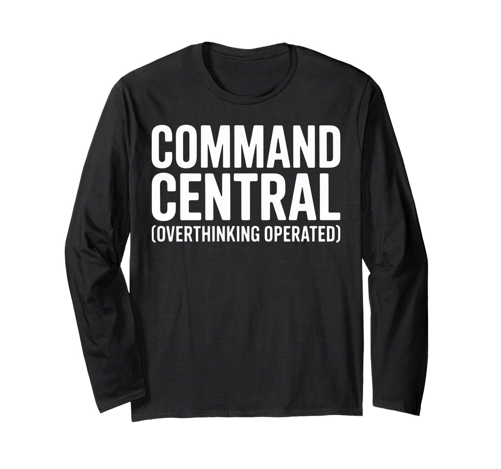 Funny Overthinkers Command Central T-Shirt - Fun Novelty Design Men Women - T-Shirt, Sweatshirt, Hoodie