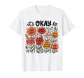Its Okay To Make Mistakes Positive Mental T-Shirt - Graphic Print Unisex - T-Shirt, Sweatshirt, Hoodie