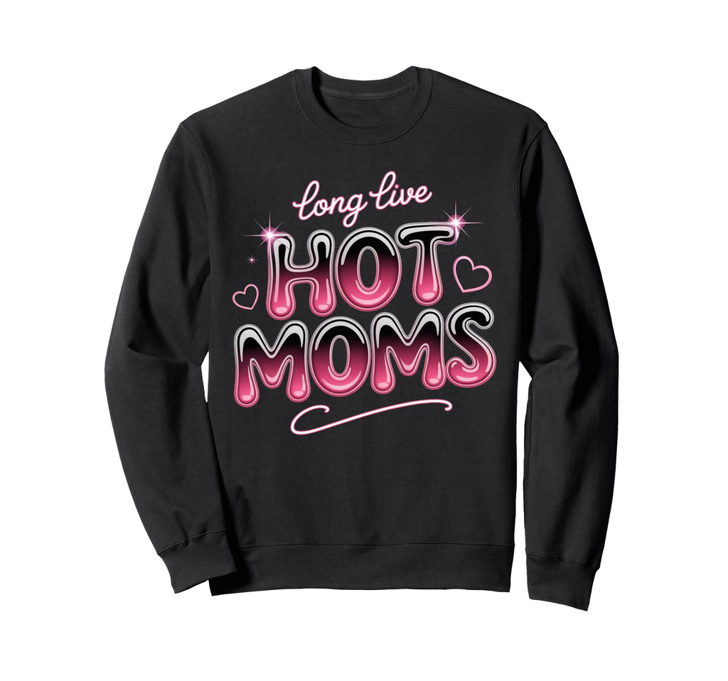 Long Live Hot Moms Funny Mom Sweatshirt - Minimalist Print for Adults - T-Shirt, Sweatshirt, Hoodie