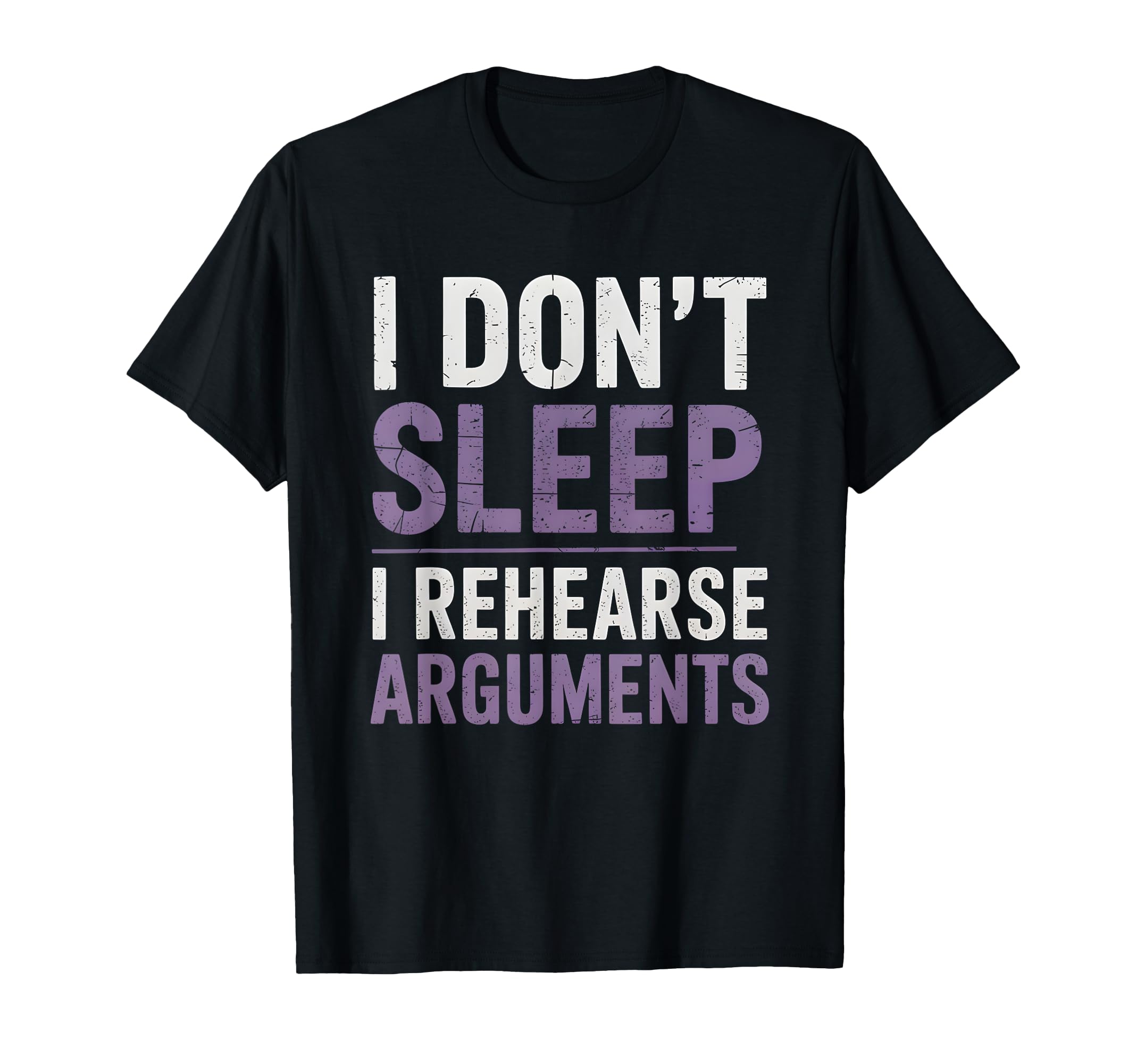 I Dont Sleep I Rehearse Arguments T-Shirt - Custom Art Print Men Women - T-Shirt, Sweatshirt, Hoodie