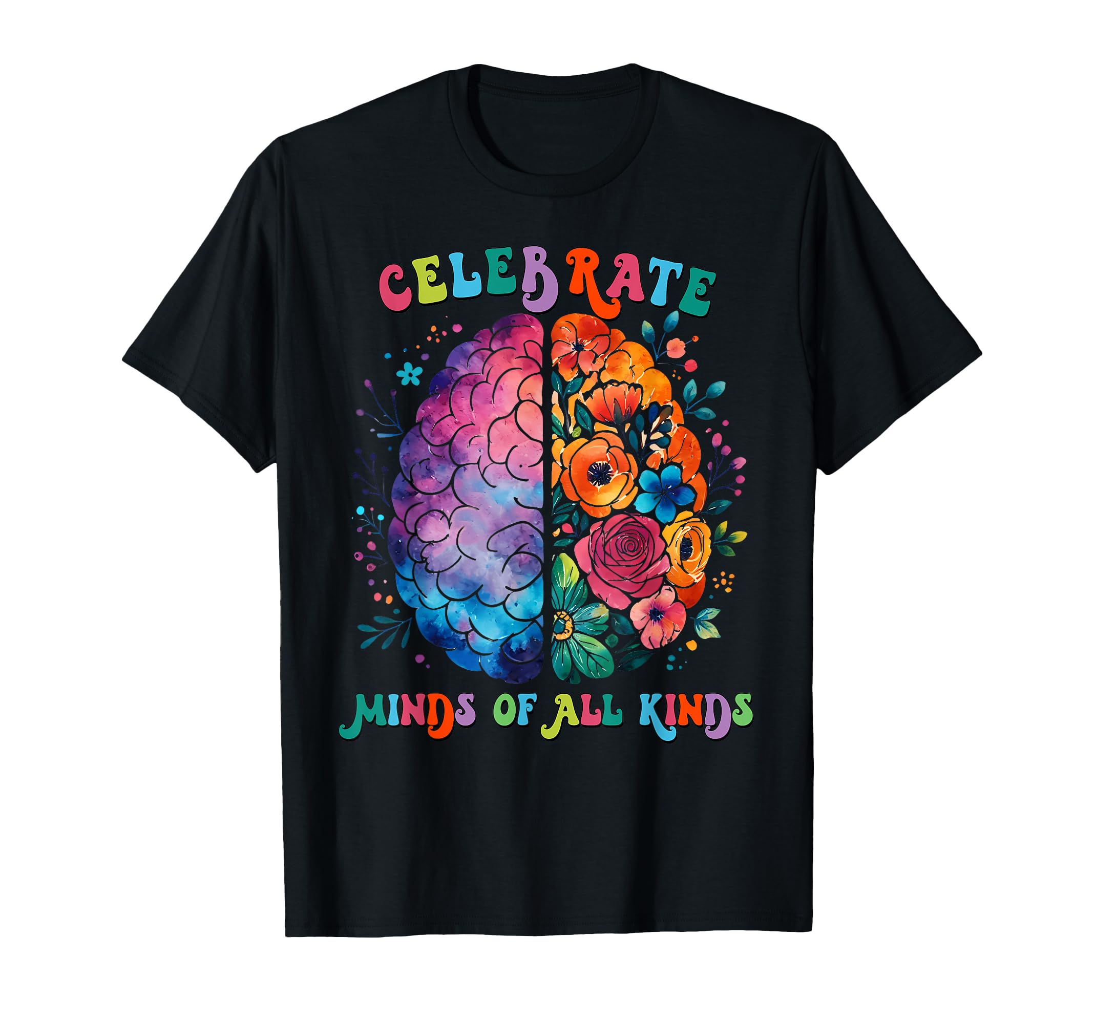 Celebrate Minds All Kinds Mental T-Shirt - Novelty Apparel for Adults - T-Shirt, Sweatshirt, Hoodie