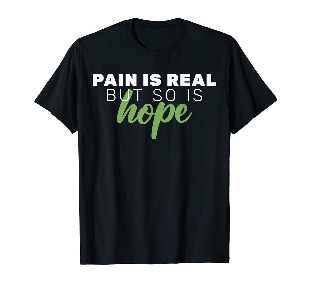 Pain Is Real But So Is Hope Mental T-Shirt - Minimalist Print for Adults - T-Shirt, Sweatshirt, Hoodie