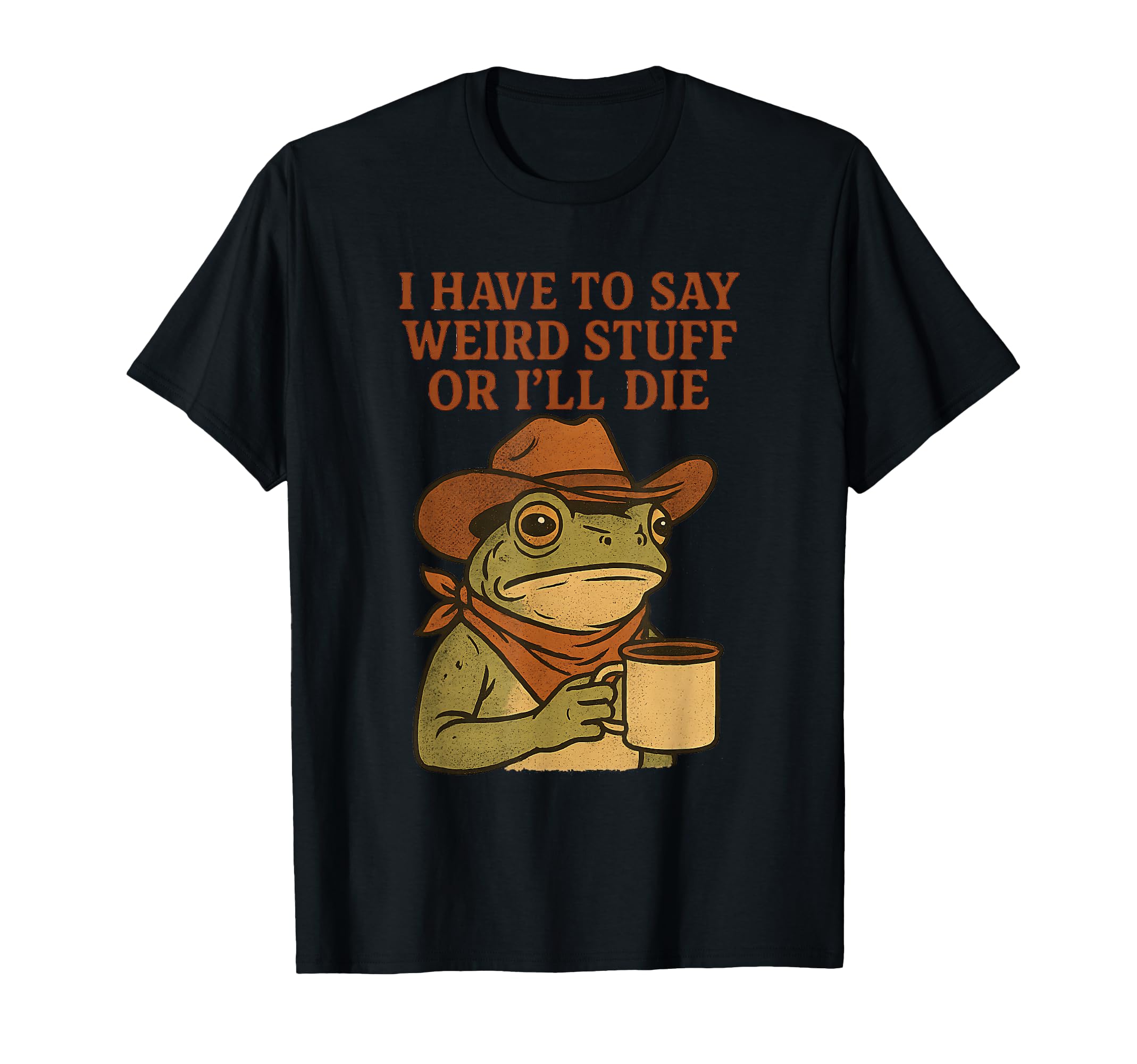 Weird Stuff Cowboy Frog Coffee Funny T-Shirt - Fun Novelty Design Unisex - T-Shirt, Sweatshirt, Hoodie