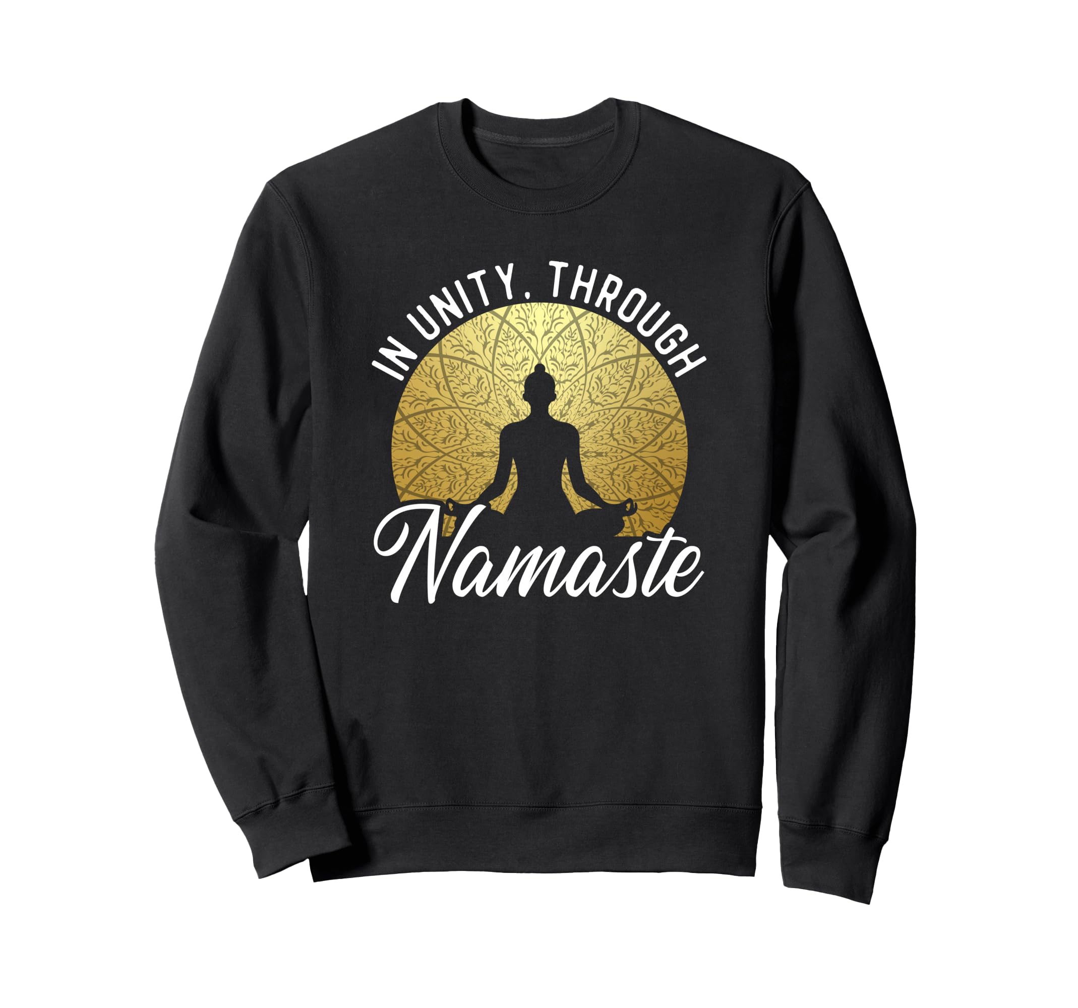Unity Through Namaste Yoga Zen Sweatshirt - Streetwear Style Men Women - T-Shirt, Sweatshirt, Hoodie