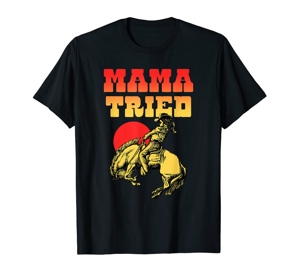 Mama Tried Rodeo Cowgirl Western T-Shirt - Aesthetic Graphic for Adults - T-Shirt, Sweatshirt, Hoodie