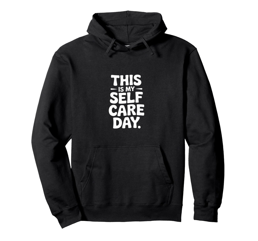 This Is My Self Care Day Relaxation Hoodie - Novelty Apparel Men Women - T-Shirt, Sweatshirt, Hoodie
