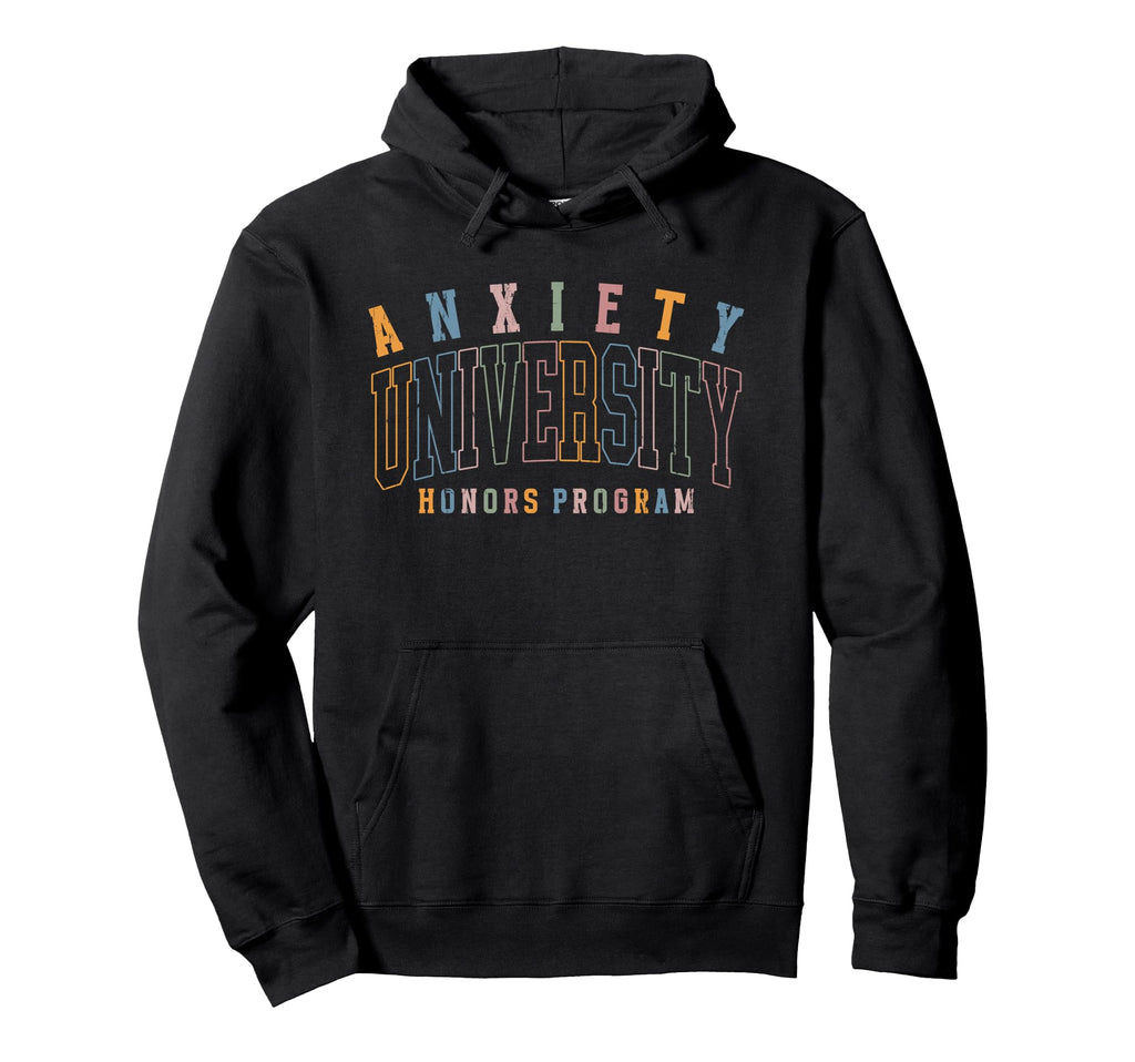 Anxiety University Honors Program Hoodie - Aesthetic Graphic Men Women - T-Shirt, Sweatshirt, Hoodie