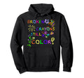 Funny Broken Crayons Still Color Mental Hoodie - Unique Graphic for Adults - T-Shirt, Sweatshirt, Hoodie
