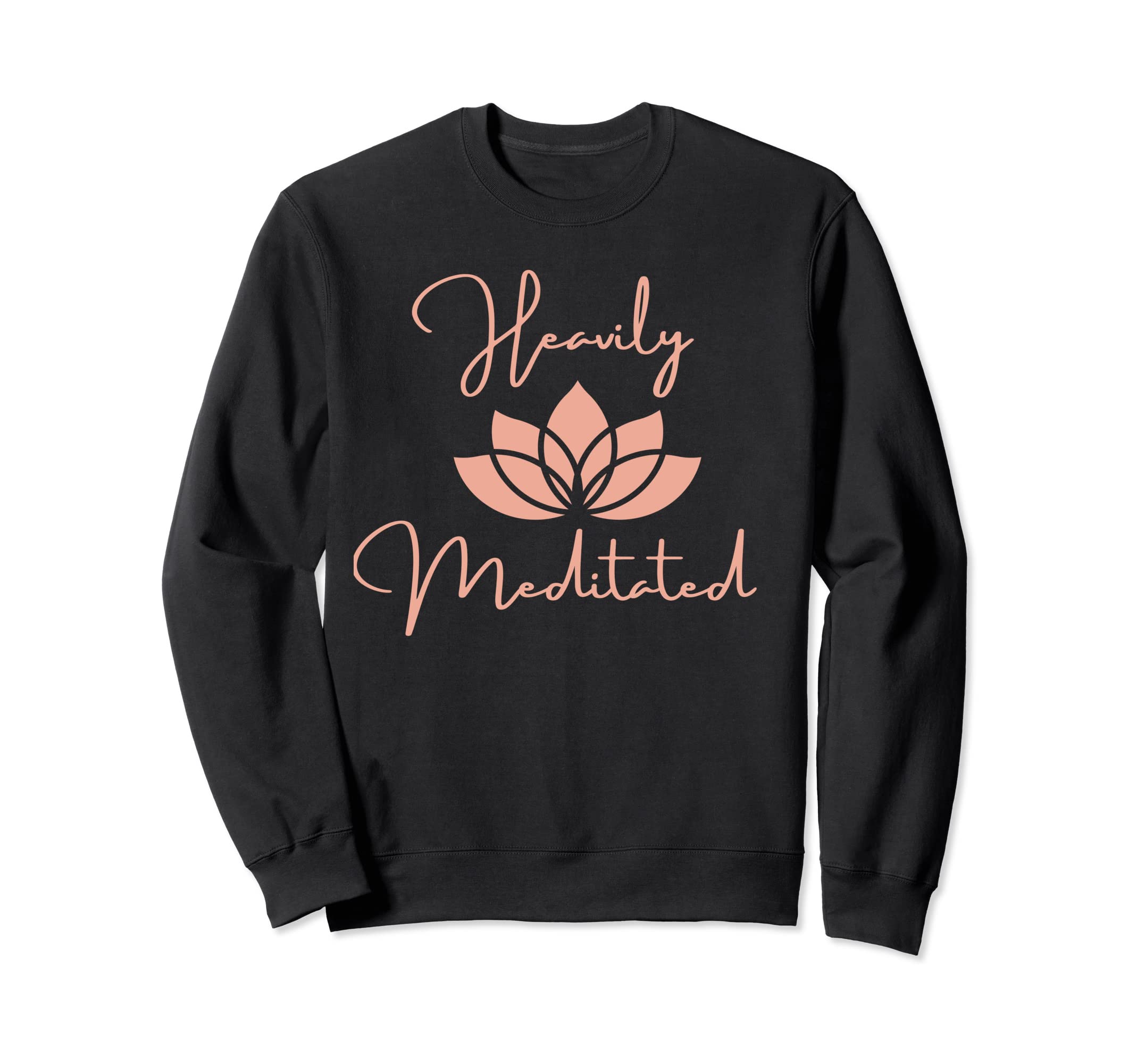 Womens Meditated Heavily Funny Yoga Sweatshirt - Unique Graphic for Adults - T-Shirt, Sweatshirt, Hoodie