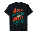 Stop Surviving And Start Thriving Self T-Shirt - Unique Graphic for Adults - T-Shirt, Sweatshirt, Hoodie