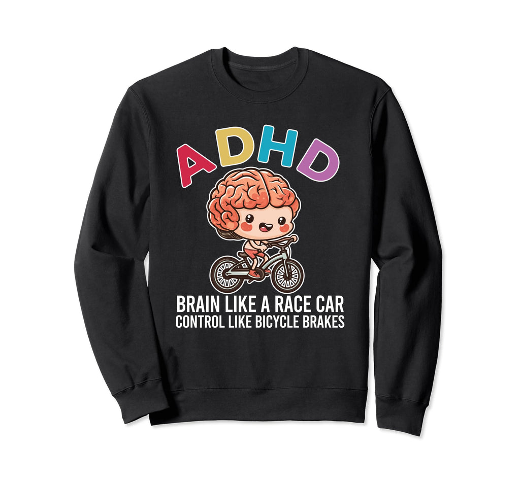 Adhd Brain Like Race Car Control Sweatshirt - Aesthetic Graphic Unisex - T-Shirt, Sweatshirt, Hoodie