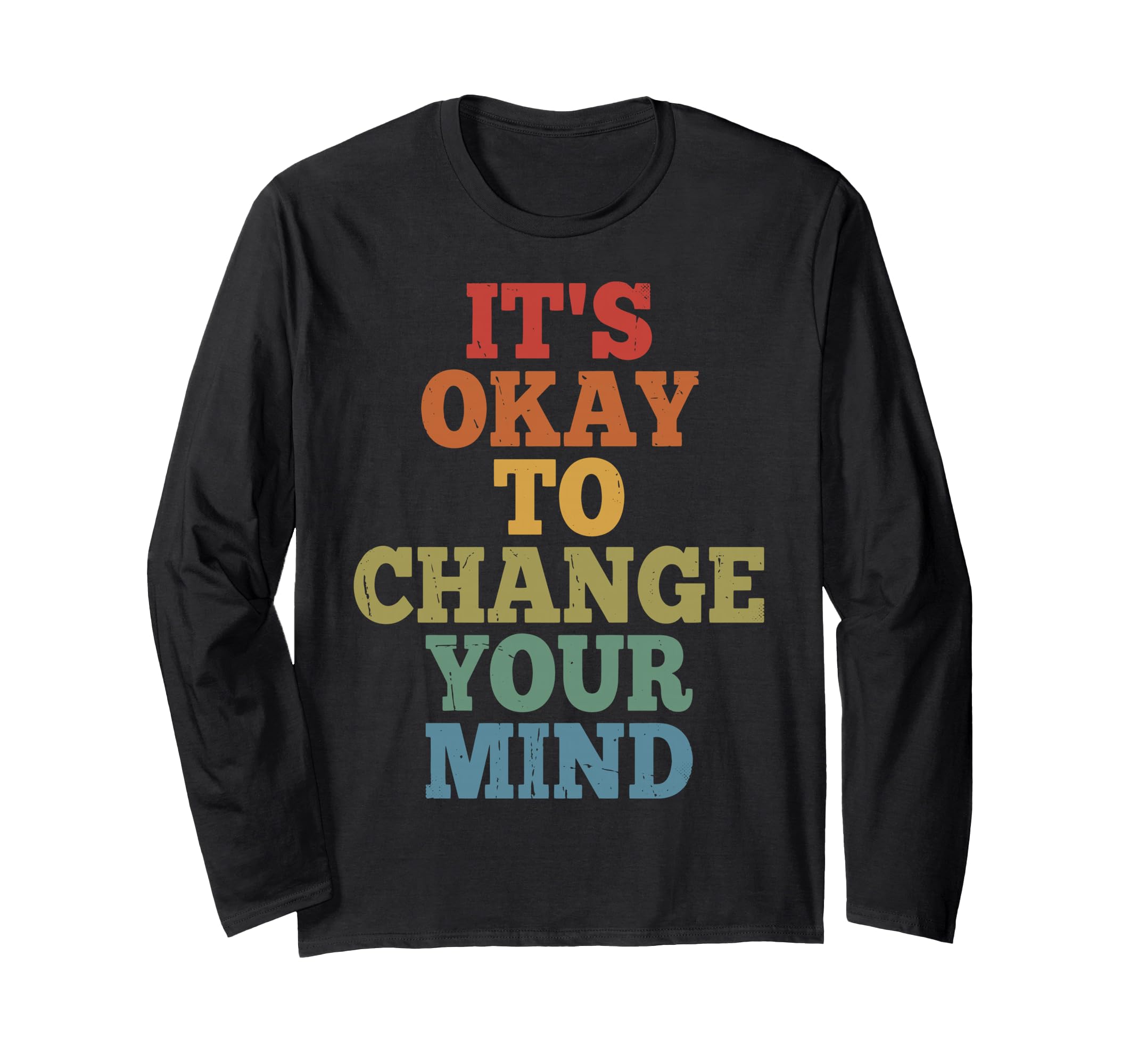 Its Okay To Change Your Mind T-Shirt - Custom Art Print Unisex - T-Shirt, Sweatshirt, Hoodie