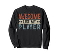 Awesome Like My Player Aesthetic Sweatshirt - Graphic Print Men Women - T-Shirt, Sweatshirt, Hoodie