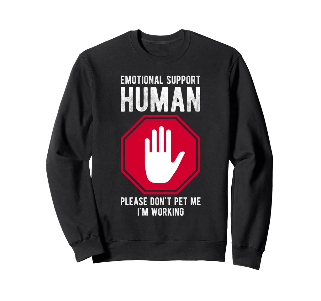 Emotional Support Human Please Dont Sweatshirt - Trendy Graphic for Adults - T-Shirt, Sweatshirt, Hoodie