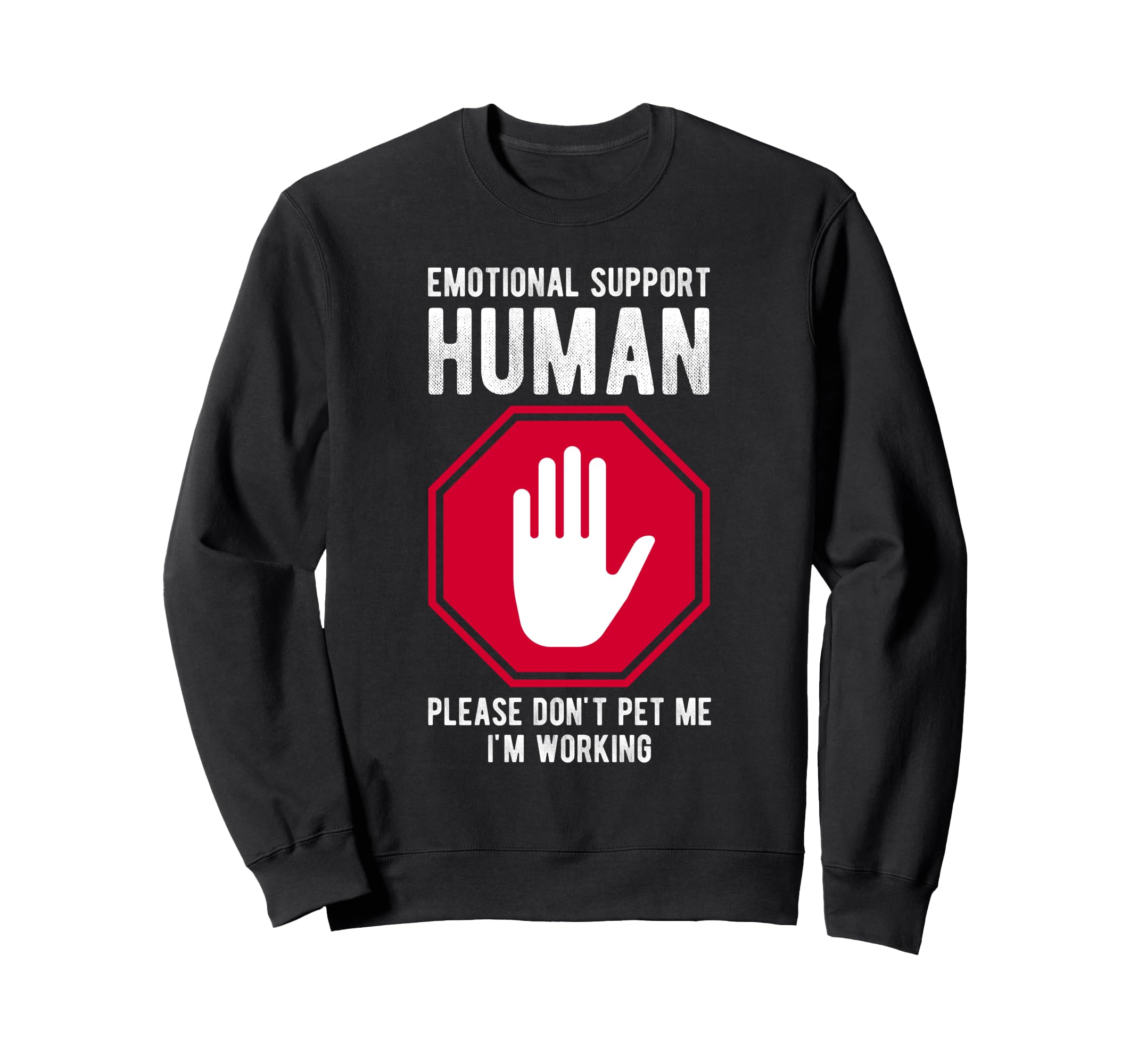 Emotional Support Human Please Dont Sweatshirt - Trendy Graphic for Adults - T-Shirt, Sweatshirt, Hoodie