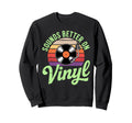 Funny Vinyl Vinyl Music Dj Vinyl Sweatshirt - Casual Everyday Wear Unisex - T-Shirt, Sweatshirt, Hoodie