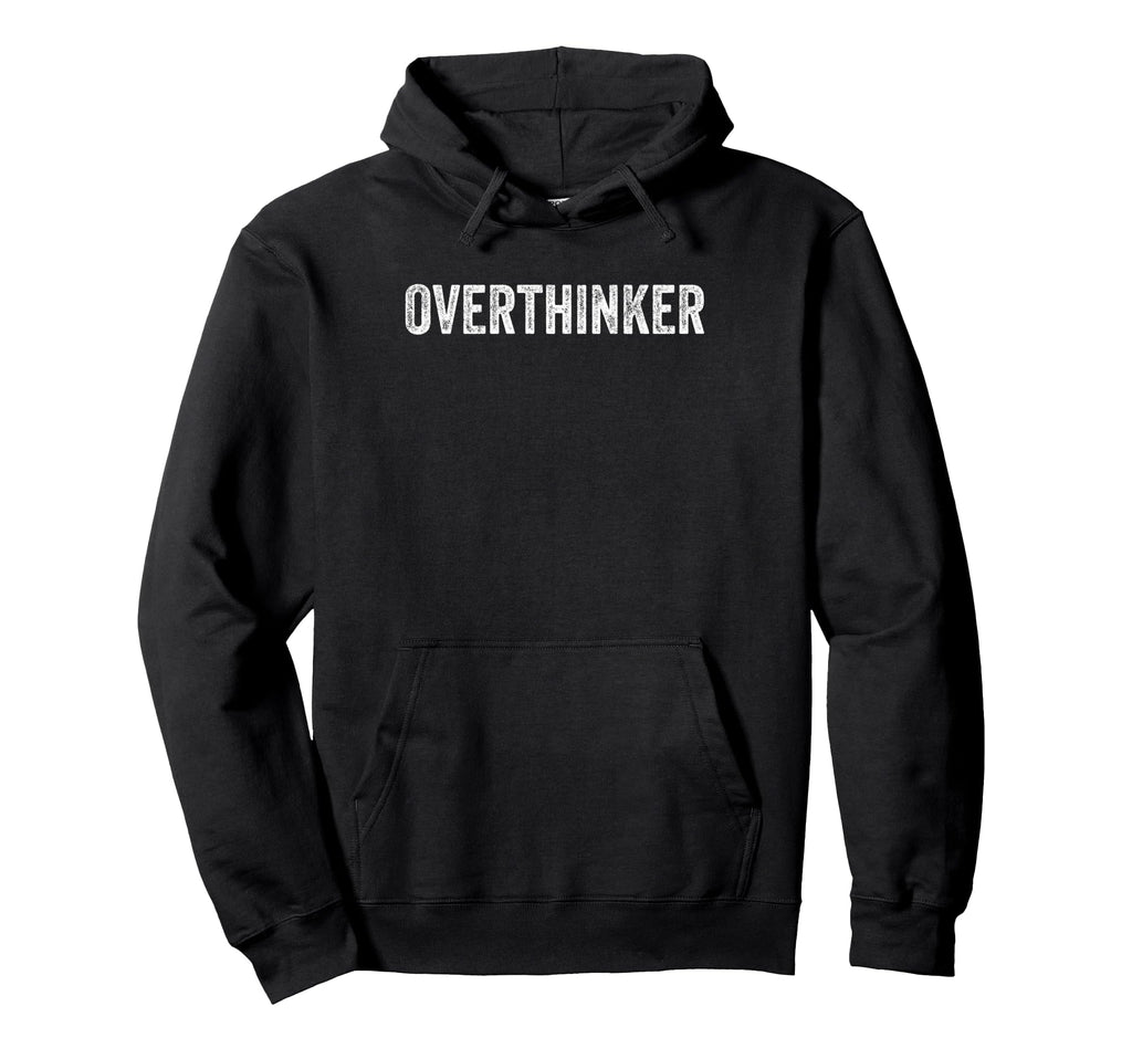 Overthinker Hoodie - Custom Art Print Unisex - T-Shirt, Sweatshirt, Hoodie