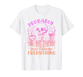 Probably Overthinking Everything T-Shirt - Novelty Apparel Unisex - T-Shirt, Sweatshirt, Hoodie