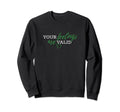 Your Feelings Are Valid Mental Sweatshirt - Custom Art Print for Adults - T-Shirt, Sweatshirt, Hoodie