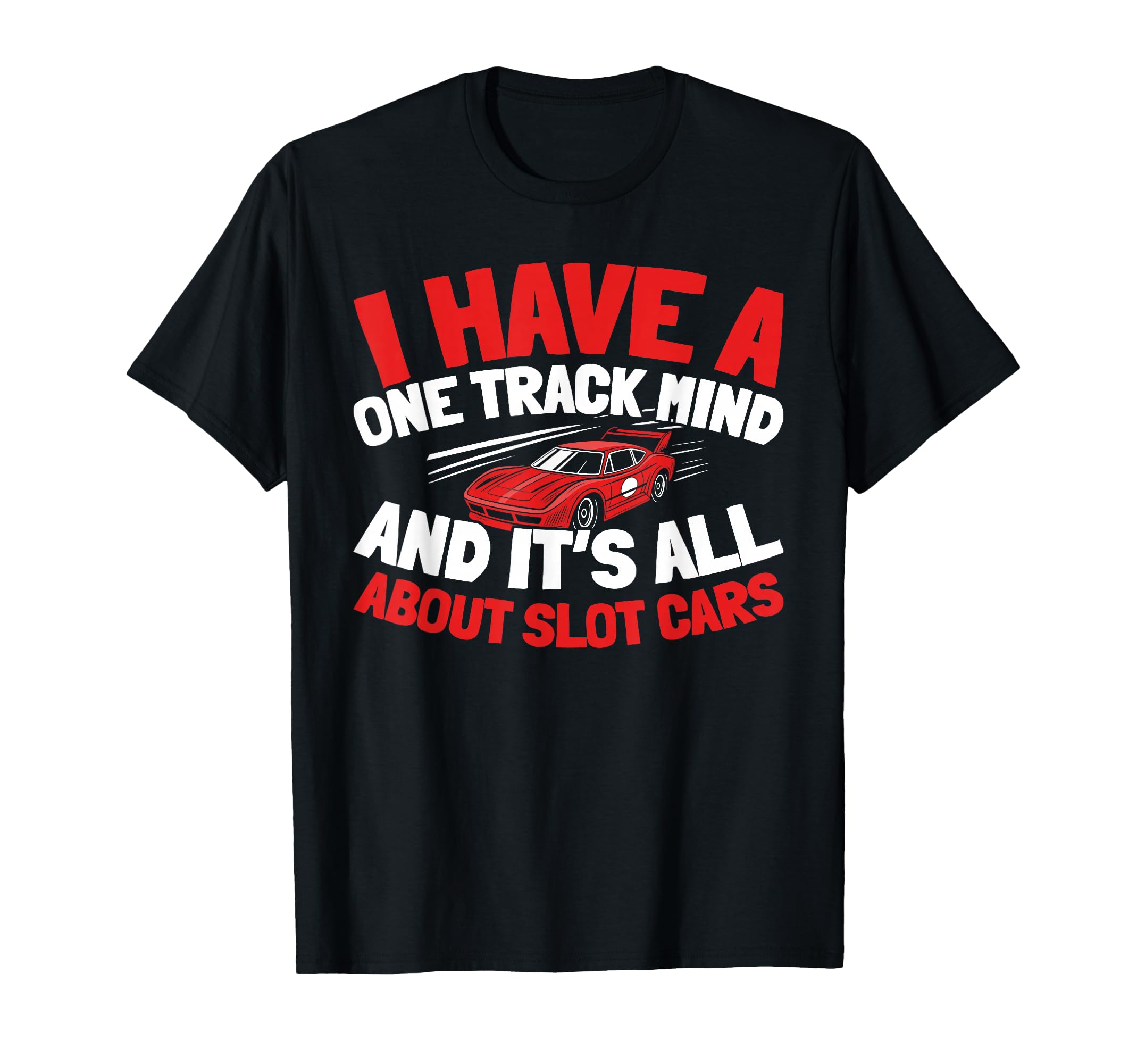 Slot Cars Hobby Track Miniature Slot Cars T-Shirt - Novelty Apparel Unisex - T-Shirt, Sweatshirt, Hoodie