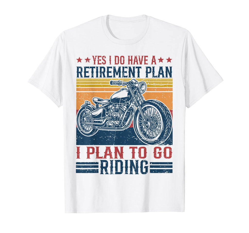 My Retirement Plan Is Go Riding T-Shirt - Streetwear Style Men Women - T-Shirt, Sweatshirt, Hoodie