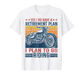 My Retirement Plan Is Go Riding T-Shirt - Streetwear Style Men Women - T-Shirt, Sweatshirt, Hoodie
